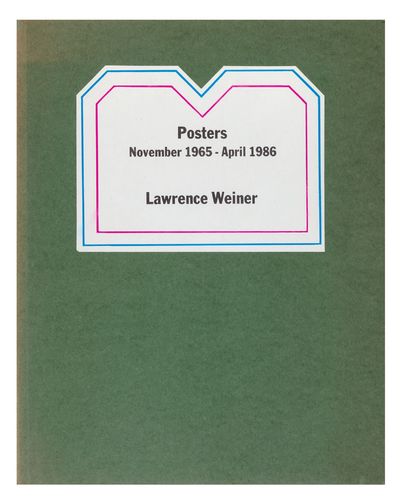 Posters: November 1965 - April 1986, Lawrence Weiner. Edited by Benjamin H. D. Buchloh. [The Nova Scotia Series Vol. XVII]