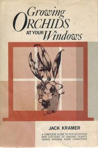 cover of GROWING ORCHIDS AT YOUR WINDOWS A COMPLETE GUIDE TO THE SELECTION AND CULTURE OF ORCHID PLANTS UNDER AVERAGE HOME CONDITIONS.