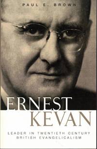 Ernest Kevan: Leader in Twentieth Century British Evangelicalism