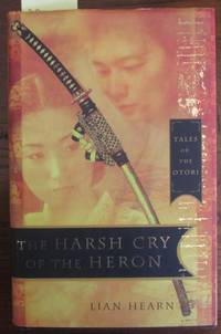 Harsh Cry of the Heron The: Tales of the Otori #4