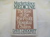 Marketplace Medicine; The Rise of the For-Profit Hospital Chains