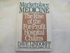 Marketplace Medicine; The Rise of the For-Profit Hospital Chains