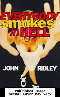 Everybody Smokes in Hell by Ridley, John - 1999-08-17 Cover Creased. See ou