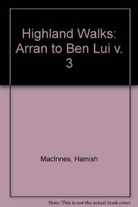 West Highland Walks: Three (Arran to Ben Lui): v. 3