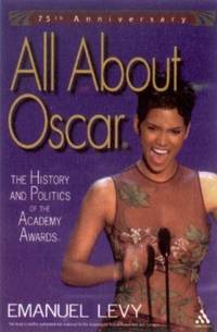 All about Oscar : The History and Politics of the Academy Awards