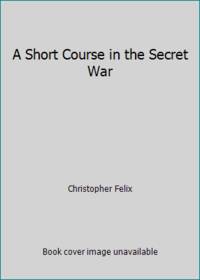 A Short Course in the Secret War