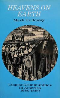 Heavens on Earth. Utopian Communities in America 1680-1880