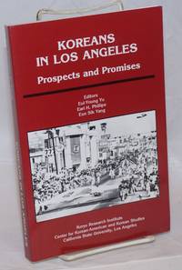 Koreans in Los Angeles: Prospects and Promises by Yu, Eui-Young, Earl K. Phillips, and Eun Sik Yang, editors - 1982