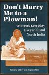 DON'T MARRY ME TO A PLOWMAN! Women's Everyday Lives in Rural North India