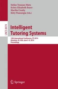 Intelligent Tutoring Systems : 12th International Conference, ITS 2014, Honolulu, HI, USA, June...