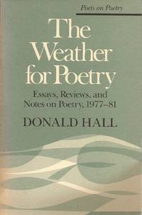 image of The Weather for Poetry: Essays, Reviews, and Notes on Poetry, 1977-81 (Poets on Poetry Series)