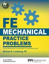 FE Mechanical Practice Problems by Michael R Lindeburg PE