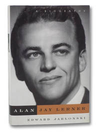 Alan Jay Lerner: A Biography by Jablonski, Edward - 1996