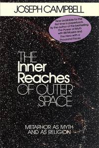 The Inner Reaches of Outer Space : Metaphor as Myth and as Religion by Joseph Campbell - Paperback - First Edition Paperback - 1988 - from Out of this World Books (SKU: 00527)
