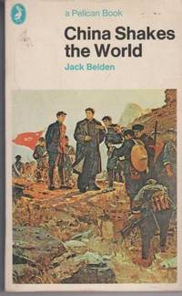 China Shakes The World by Jack Belden - 1973