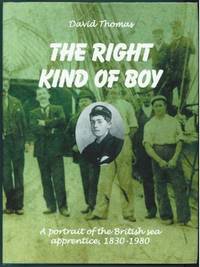 The Right Kind of Boy: A Portrait of the British Sea Apprentice, 1830-1980