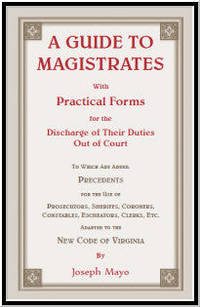 A Guide to Magistrates: With Practical Forms for the Discharge of their Duties Out of Court