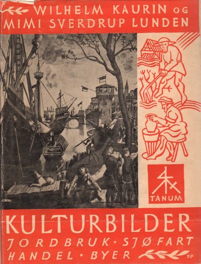 Kulturbilder. Jordbruk - sjøfart - handel - byer.