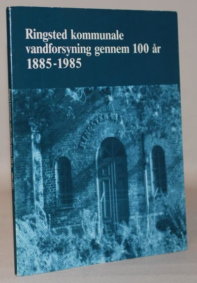 Ringsted kommunale vandforsyning gennem 100 år…