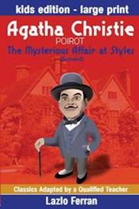 image of The Mysterious Affair at Styles (Illustrated) Large Print: Adapted for kids aged 9-11 Grades 4-7, Key Stages 2 and 3 by Lazlo Ferran (Classics Adapted by a Qualified Teacher) (Volume 4)