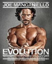 Evolution : The Cutting Edge Guide to Breaking down Mental Walls and Building the Body You've...
