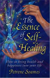 Essence of Self-healing: How to Bring Health and Happiness into Your Life