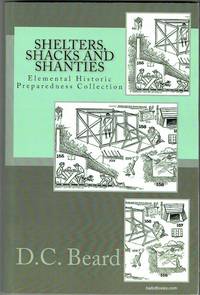 Shelters, Shacks And Shanties by D. C. Beard - 2011