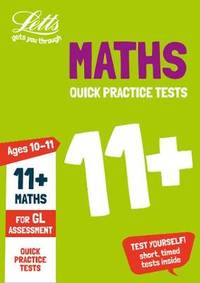 11+ Maths Quick Practice Tests Age 10-11 for the GL Assessment tests (Letts 11+ Success)