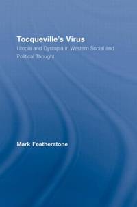 Tocqueville's Virus: Utopia and Dystopia in Western Social and Political Thought