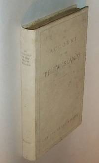 An Account of the Pelew Islands, Situated in the Western Part of the Pacific Ocean...