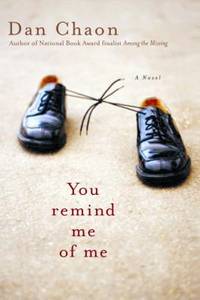 You Remind Me of Me by Dan Chaon - 2004