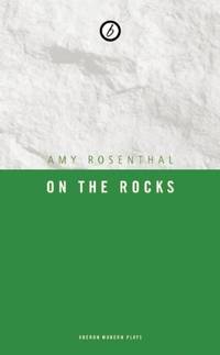 On the Rocks: Straight Talk about Women and Drinking (Oberon Modern Plays)