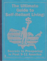 image of The Ultimate Guide to Self-Reliant Living. Insider Secrets for Personal Security in Post 9-11 America