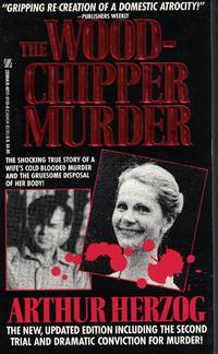 image of Woodchipper Murder Shocking True Story of a Wife's Cold Blooded Murder and Her Gruesome Disposal of Her Body