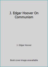 J. Edgar Hoover On Communism