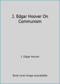 J. Edgar Hoover On Communism