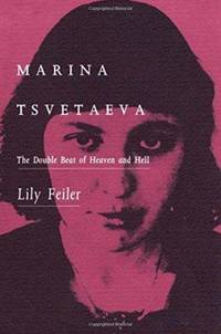 Marina Tsvetaeva: The Double Beat of Heaven and Hell