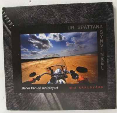 Ur Spättans synvinkel. Bilder från en motorcykel.