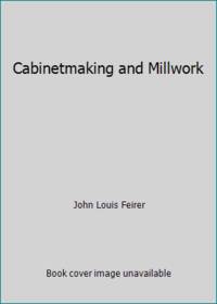 Cabinetmaking and Millwork by John Louis Feirer - 1970