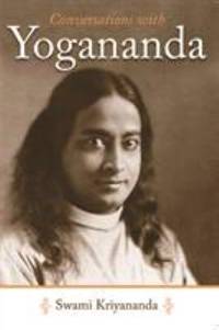 Conversations with Yogananda : Stories, Sayings, and Wisdom of Paramhansa Yogananda