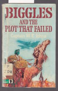 Biggles and the Plot That Failed by Johns, W.E - 1975