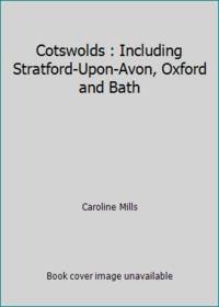 Cotswolds : Including Stratford-Upon-Avon, Oxford and Bath