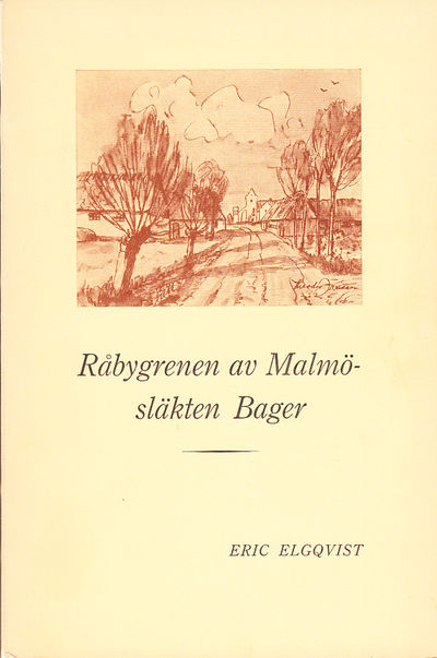 Råbygrenen av Malmösläkten Bager. Studier rörande…