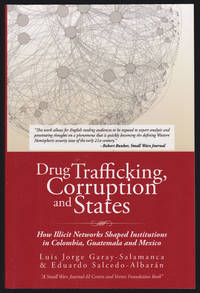 Drug Trafficking, Corruption and States: How Illicit Networks Shaped
