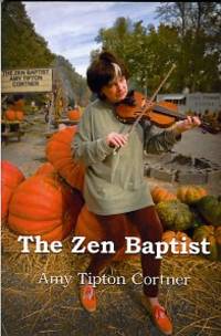 The Zen Baptist by Cortner, Amy Tipton - 2011