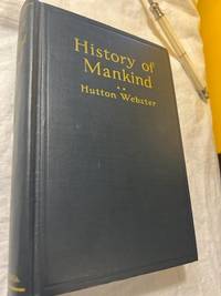 HISTORY OF MANKIND by HUTTON WEBSTER, PH.D - 1933