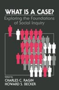 What Is a Case? : Exploring the Foundations of Social Inquiry