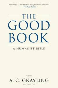 The Good Book : A Humanist Bible