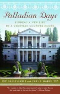 Palladian Days: Finding a New Life in a Venetian Country House by Sally Gable - 2006-08-06