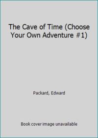 The Cave of Time (Choose Your Own Adventure #1) by Packard, Edward - 1996